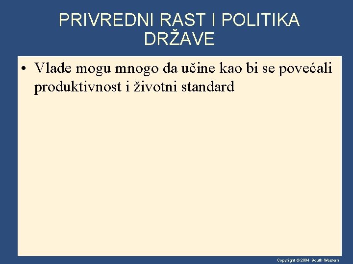 PRIVREDNI RAST I POLITIKA DRŽAVE • Vlade mogu mnogo da učine kao bi se