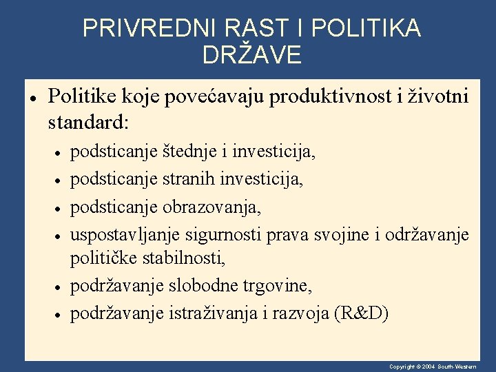 PRIVREDNI RAST I POLITIKA DRŽAVE · Politike koje povećavaju produktivnost i životni standard: ·