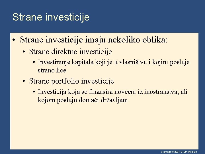 Strane investicije • Strane investicije imaju nekoliko oblika: • Strane direktne investicije • Investiranje