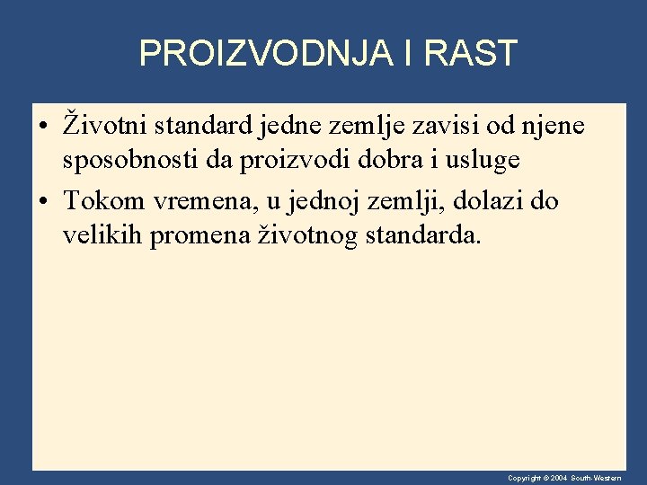 PROIZVODNJA I RAST • Životni standard jedne zemlje zavisi od njene sposobnosti da proizvodi