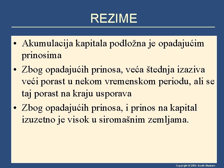 REZIME • Akumulacija kapitala podložna je opadajućim prinosima • Zbog opadajućih prinosa, veća štednja