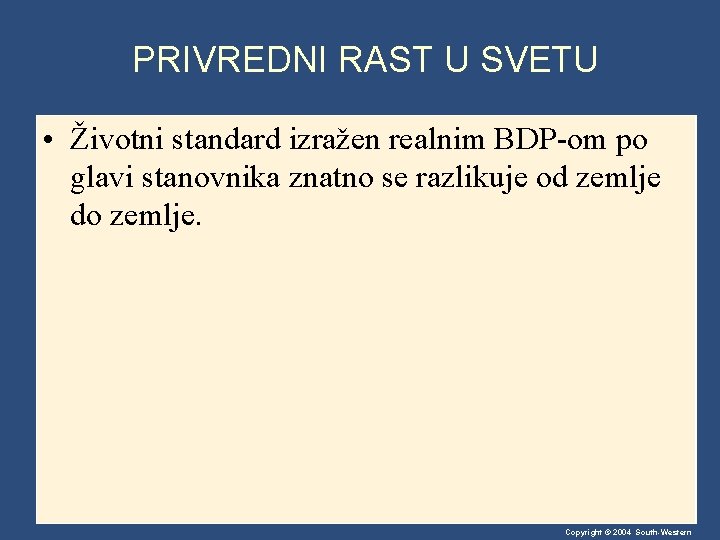 PRIVREDNI RAST U SVETU • Životni standard izražen realnim BDP-om po glavi stanovnika znatno