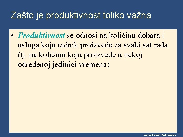 Zašto je produktivnost toliko važna • Produktivnost se odnosi na količinu dobara i usluga