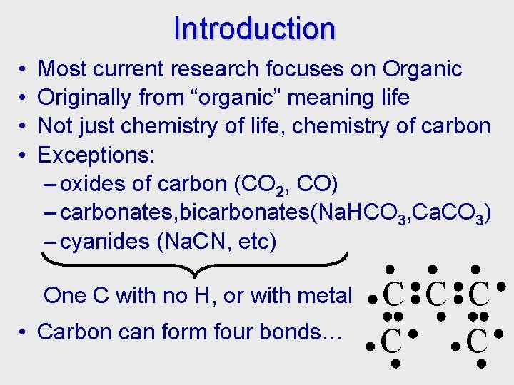 Introduction • • Most current research focuses on Organic Originally from “organic” meaning life