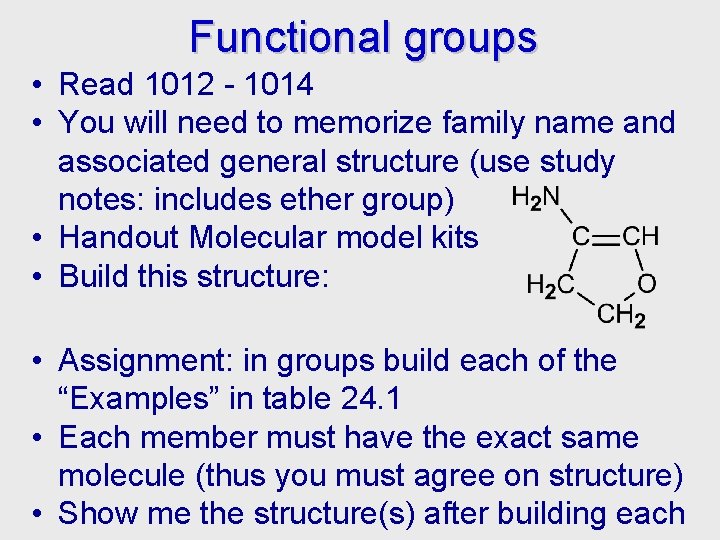 Functional groups • Read 1012 - 1014 • You will need to memorize family