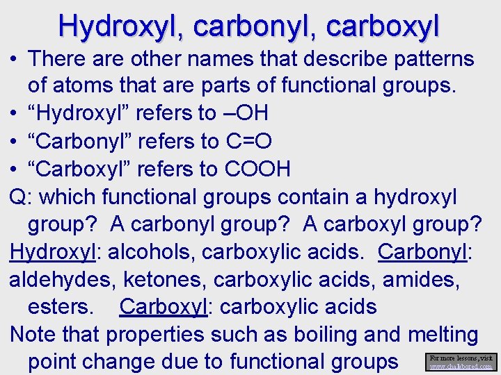 Hydroxyl, carbonyl, carboxyl • There are other names that describe patterns of atoms that