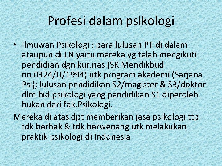 Profesi dalam psikologi • Ilmuwan Psikologi : para lulusan PT di dalam ataupun di