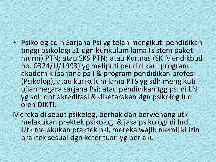  • Psikolog adlh Sarjana Psi yg telah mengikuti pendidikan tinggi psikologi S 1