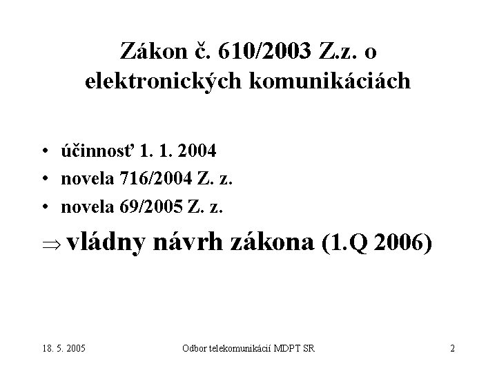 Zákon č. 610/2003 Z. z. o elektronických komunikáciách • účinnosť 1. 1. 2004 •