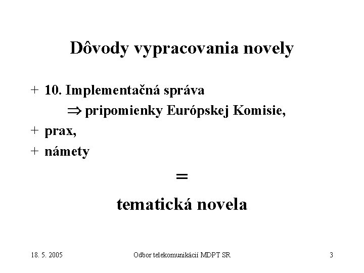 Dôvody vypracovania novely + 10. Implementačná správa pripomienky Európskej Komisie, + prax, + námety