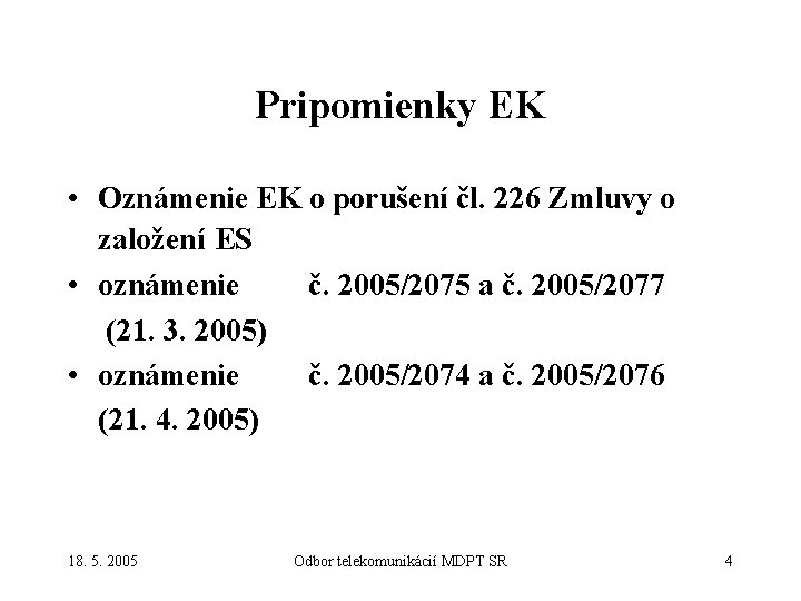 Pripomienky EK • Oznámenie EK o porušení čl. 226 Zmluvy o založení ES •