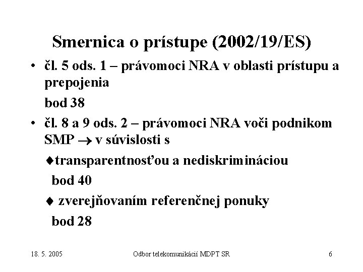 Smernica o prístupe (2002/19/ES) • čl. 5 ods. 1 – právomoci NRA v oblasti