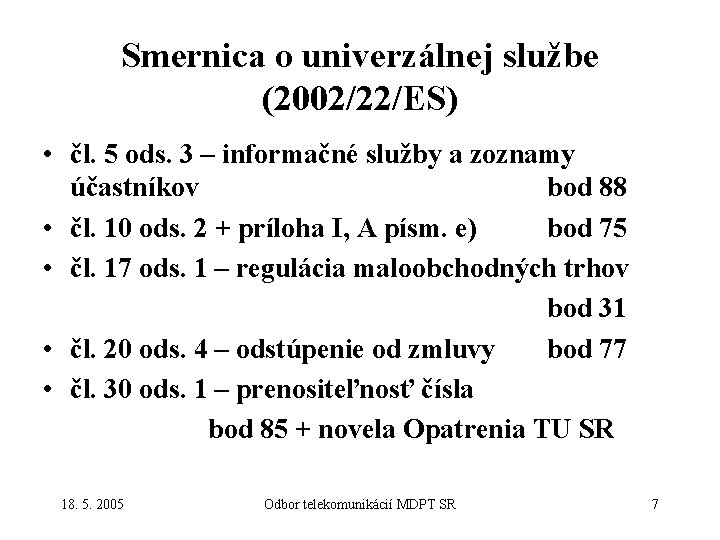 Smernica o univerzálnej službe (2002/22/ES) • čl. 5 ods. 3 – informačné služby a