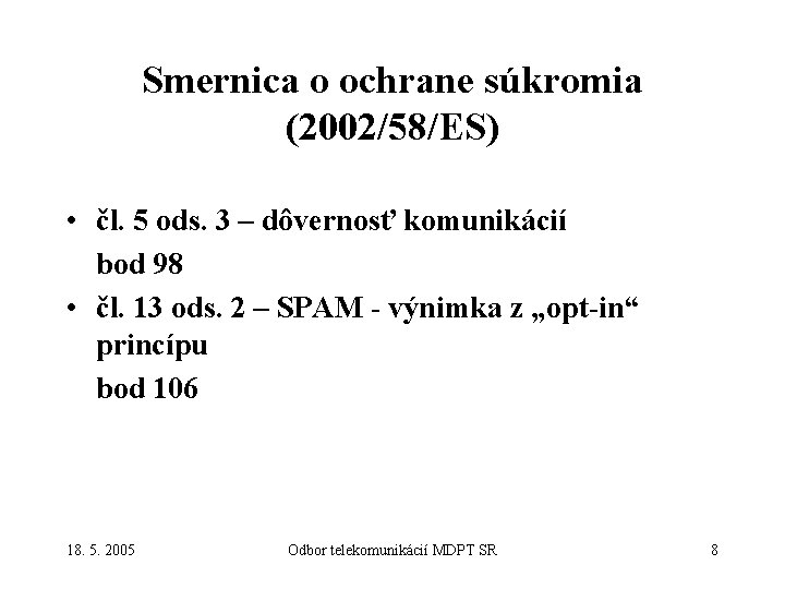 Smernica o ochrane súkromia (2002/58/ES) • čl. 5 ods. 3 – dôvernosť komunikácií bod