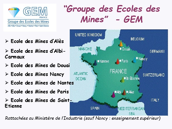 “Groupe des Ecoles des Mines” - GEM Ecole des Mines d’Alès Ecole des Mines