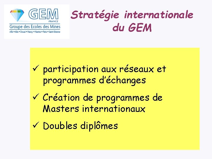 Stratégie internationale du GEM participation aux réseaux et programmes d’échanges Création de programmes de