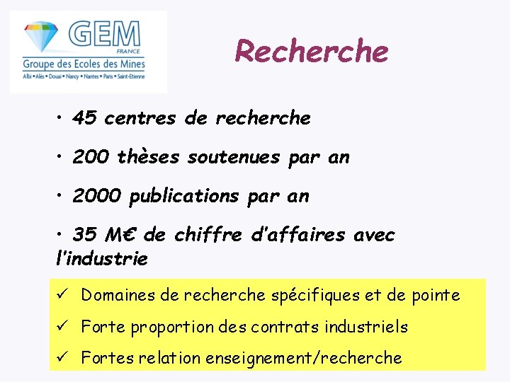 Recherche • 45 centres de recherche • 200 thèses soutenues par an • 2000