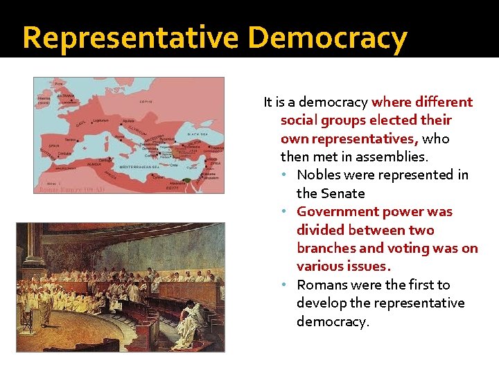 Representative Democracy It is a democracy where different social groups elected their own representatives,