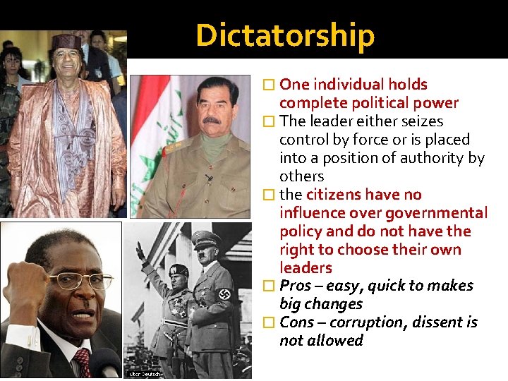 Dictatorship � One individual holds complete political power � The leader either seizes control