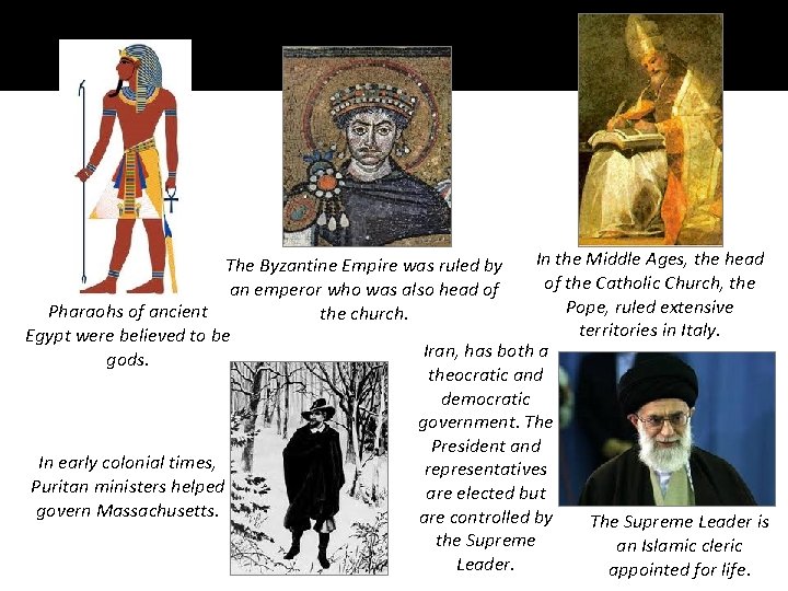 Examples of Theocracy throughout history. In the Middle Ages, the head The Byzantine Empire