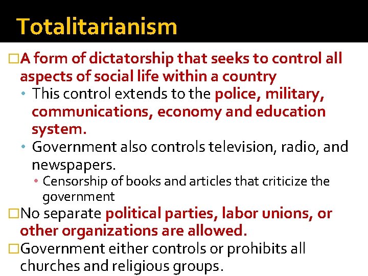Totalitarianism �A form of dictatorship that seeks to control all aspects of social life