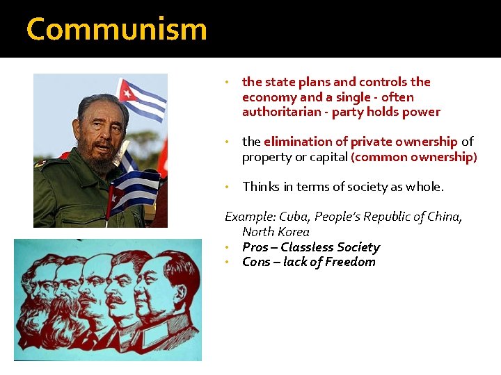 Communism • the state plans and controls the economy and a single - often