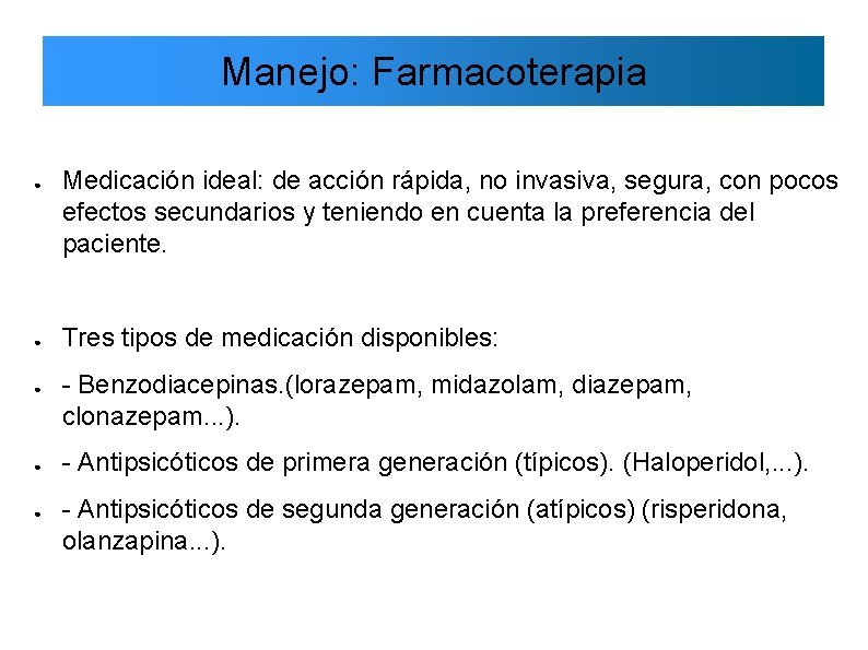 Manejo: Farmacoterapia ● ● ● Medicación ideal: de acción rápida, no invasiva, segura, con