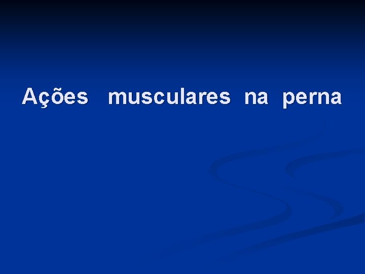 Ações musculares na perna 
