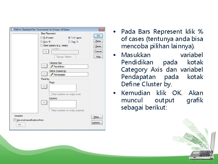  • Pada Bars Represent klik % of cases (tentunya anda bisa mencoba pilihan