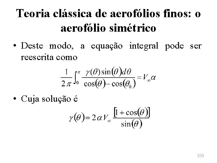 Teoria clássica de aerofólios finos: o aerofólio simétrico • Deste modo, a equação integral