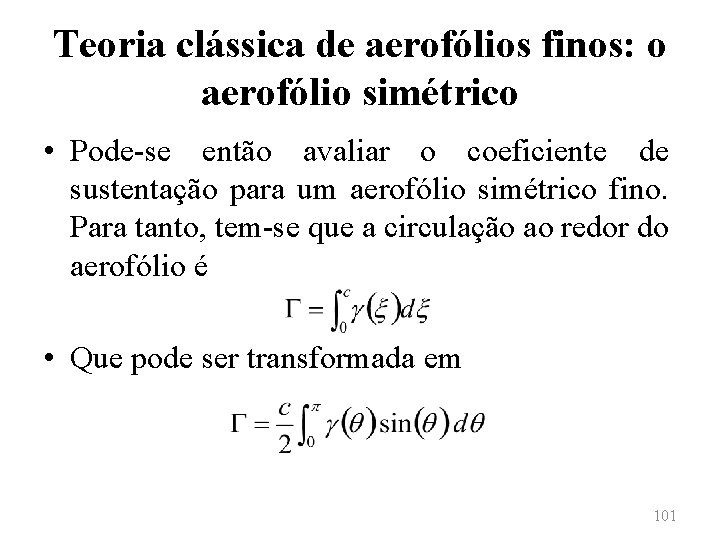Teoria clássica de aerofólios finos: o aerofólio simétrico • Pode-se então avaliar o coeficiente