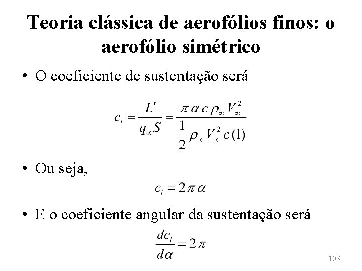 Teoria clássica de aerofólios finos: o aerofólio simétrico • O coeficiente de sustentação será