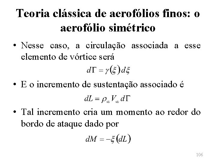 Teoria clássica de aerofólios finos: o aerofólio simétrico • Nesse caso, a circulação associada