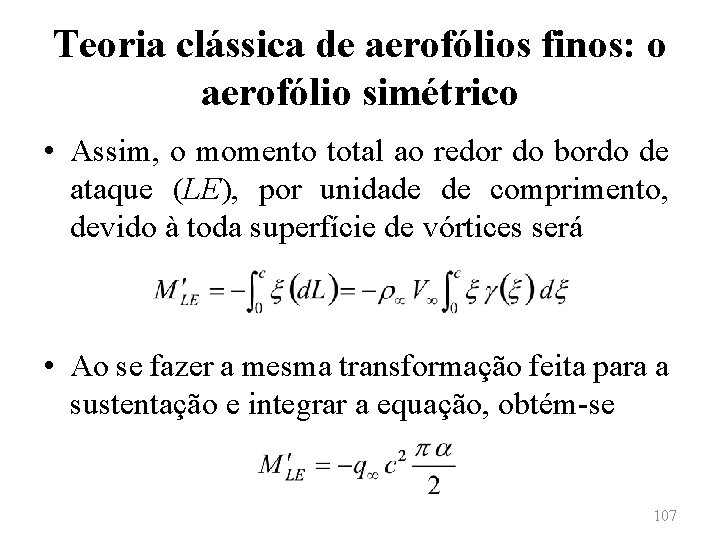 Teoria clássica de aerofólios finos: o aerofólio simétrico • Assim, o momento total ao