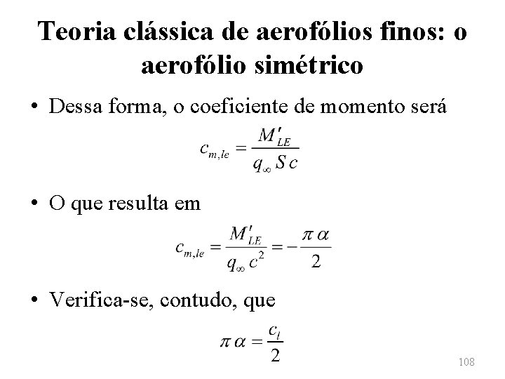 Teoria clássica de aerofólios finos: o aerofólio simétrico • Dessa forma, o coeficiente de