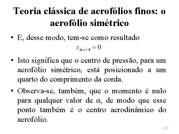 Teoria clássica de aerofólios finos: o aerofólio simétrico • E, desse modo, tem-se como