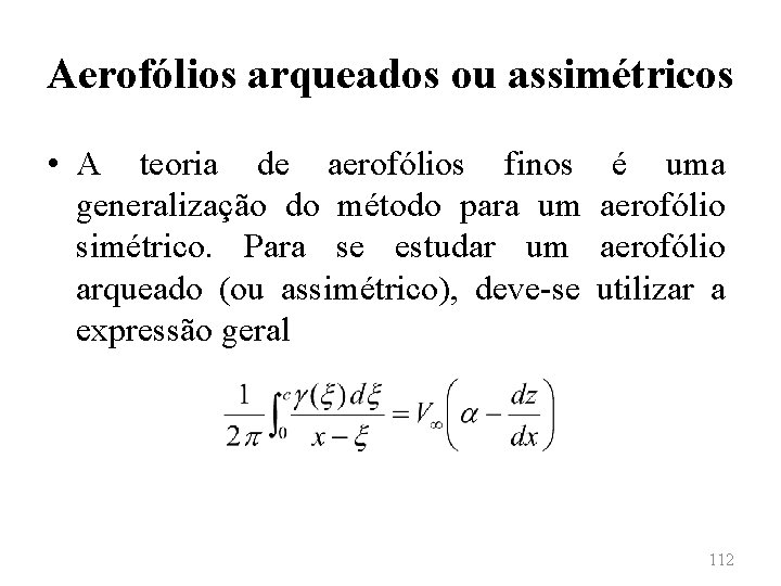 Aerofólios arqueados ou assimétricos • A teoria de aerofólios finos generalização do método para