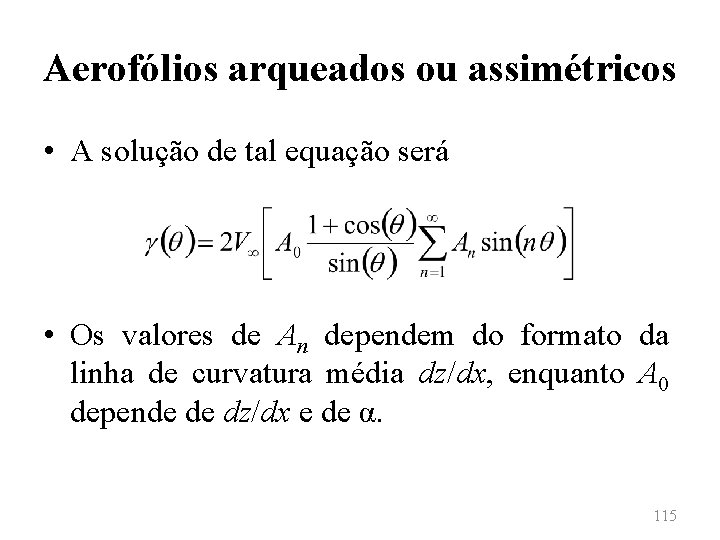 Aerofólios arqueados ou assimétricos • A solução de tal equação será • Os valores
