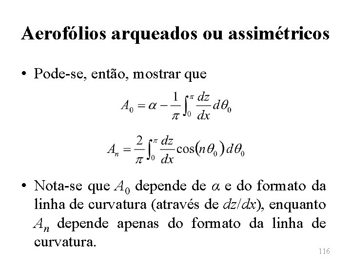 Aerofólios arqueados ou assimétricos • Pode-se, então, mostrar que • Nota-se que A 0