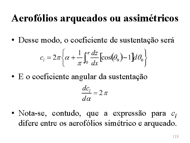 Aerofólios arqueados ou assimétricos • Desse modo, o coeficiente de sustentação será • E