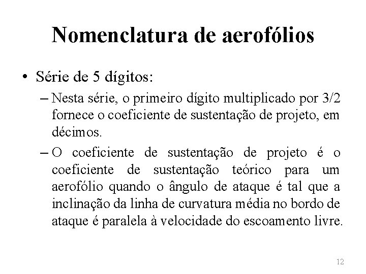 Nomenclatura de aerofólios • Série de 5 dígitos: – Nesta série, o primeiro dígito