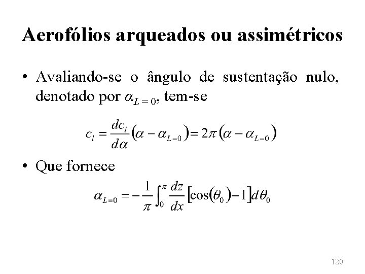 Aerofólios arqueados ou assimétricos • Avaliando-se o ângulo de sustentação nulo, denotado por αL