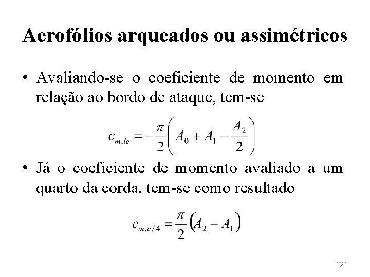 Aerofólios arqueados ou assimétricos • Avaliando-se o coeficiente de momento em relação ao bordo