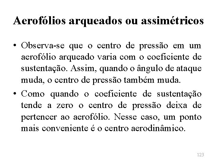 Aerofólios arqueados ou assimétricos • Observa-se que o centro de pressão em um aerofólio