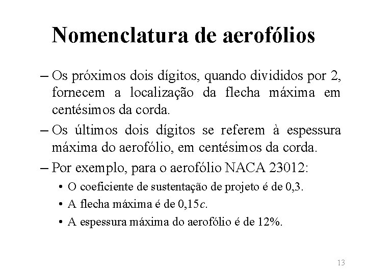 Nomenclatura de aerofólios – Os próximos dois dígitos, quando divididos por 2, fornecem a