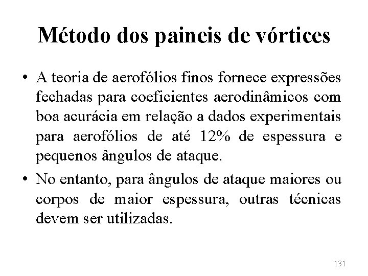 Método dos paineis de vórtices • A teoria de aerofólios finos fornece expressões fechadas