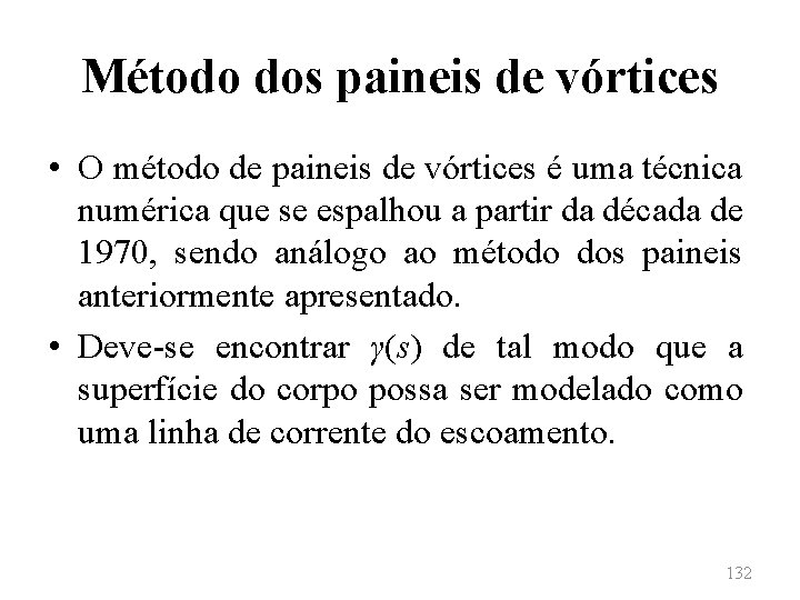 Método dos paineis de vórtices • O método de paineis de vórtices é uma