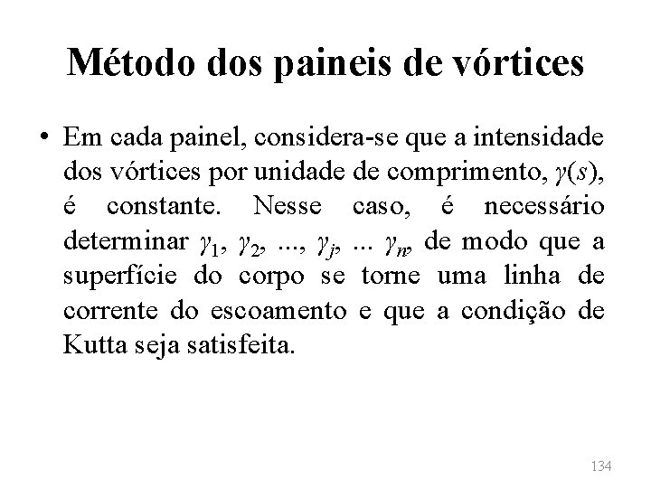 Método dos paineis de vórtices • Em cada painel, considera-se que a intensidade dos