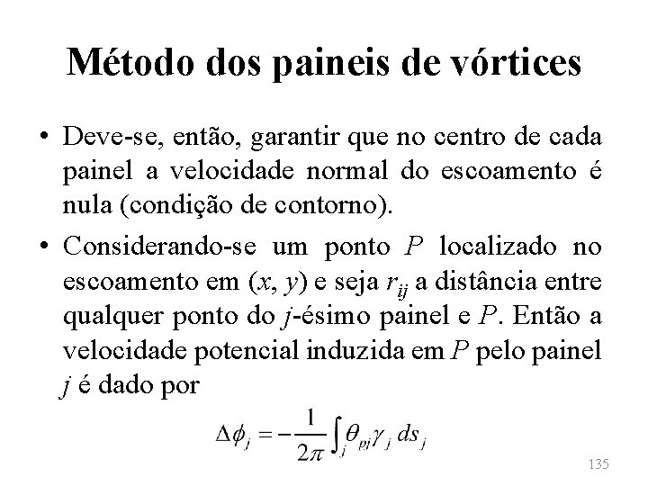 Método dos paineis de vórtices • Deve-se, então, garantir que no centro de cada