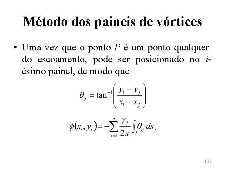 Método dos paineis de vórtices • Uma vez que o ponto P é um